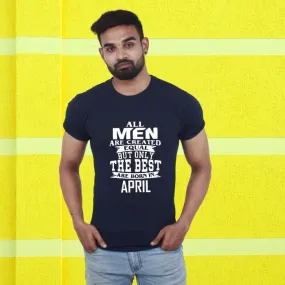 All Men are Created Equal but Only the Best are Born in Custom Month T-Shirt for Men
