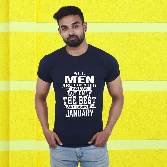 All Men are Created Equal but Only the Best are Born in Custom Month T-Shirt for Men